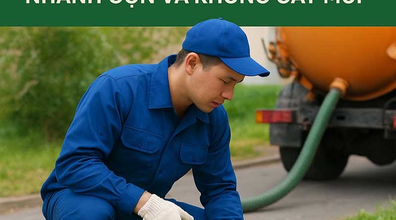 Quy trình hút bể phốt hiện đại, không đục phá